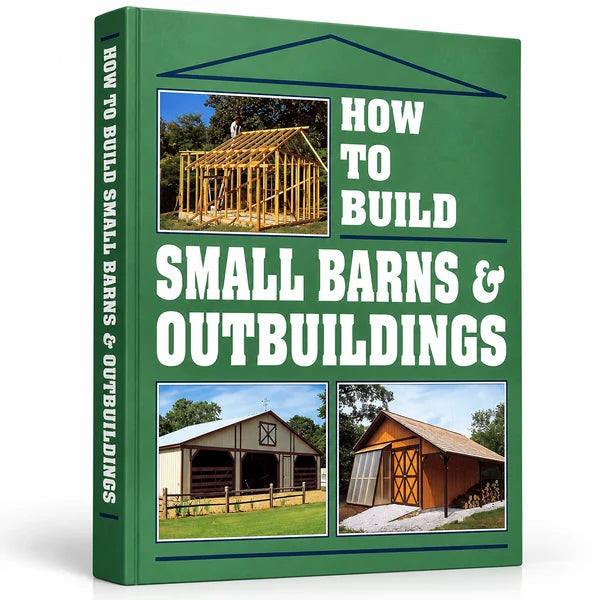 How to Build Small Barns & Outbuildings